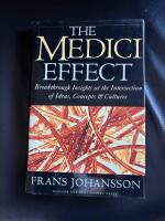 The Medici effect : breakthrough insights at the intersection of ideas, concepts, and cultures