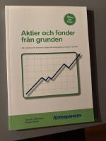 Aktier och fonder fr&aring;n grunden: allt du beh&ouml;ver f&ouml;r att komma i g&aring;ng med ett l&aring;ngsiktigt sparande