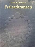 Fr&auml;lsarkransen : &ouml;vning i livsmod, livslust, sj&auml;lvbesinning och i att leva n&auml;ra Gud