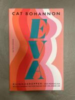 Eva : Kvinnokroppen: den m&auml;nskliga evolutionens motor sedan 200 miljoner &aring;r