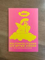 Kulturpolitikens liv efter d&ouml;den : &Aring;tta upplivningsf&ouml;rs&ouml;k