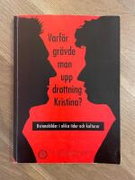 Varf&ouml;r gr&auml;vde man upp drottning Kristina? : kvinnobilder i olika tider och kulturer