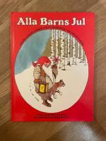 Alla barns jul : sagor, s&aring;nger, verser, pynt, julklappar, rim, recept, lekar-