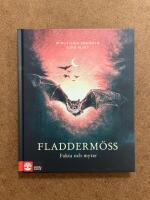 Fladderm&ouml;ss : Fakta och myter