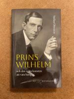 Prins Wilhelm och den sv&aring;ra konsten att vara kunglig