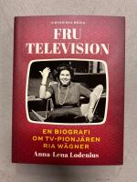 Fru Television - en biografi om TV-pionj&auml;ren Ria W&auml;gner