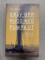 Gr&auml;v upp, hugg ned, pumpa ut - m&auml;nniskan och naturresurserna under 5000 &aring;r