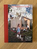 En plats p&aring; jorden; Om att bygga en stuga och skapa ett liv
