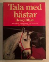 Tala med h&auml;star : hur h&auml;star meddelar sig med varandra och med m&auml;nniskan