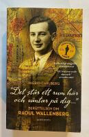 "Det st&aring;r ett rum h&auml;r och v&auml;ntar p&aring; dig ..." : ber&auml;ttelsen om Raoul Wallenberg