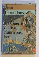 La guerre de Troie n'aura pas lieu : pi&egrave;ce en deux actes