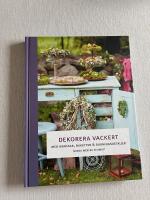 Dekorera vackert :  med kransar, buketter och dukningsdetaljer