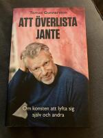 Att &ouml;verlista Jante : om konsten att lyfta sig sj&auml;lv och andra