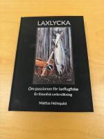 Laxlycka : om passionen f&ouml;r laxflugfiske - en filosofisk unders&ouml;kning