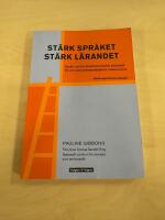 St&auml;rk spr&aring;ket, st&auml;rk l&auml;randet : spr&aring;k- och kunskapsutvecklande arbetss&auml;tt f&ouml;r och med andraspr&aring;kselever i klassrummet