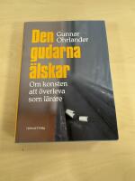 Den gudarna &auml;lskar - Om konsten att &ouml;verleva som l&auml;rare