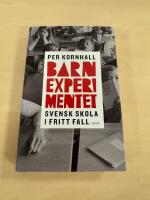 Barnexperimentet : svensk skola i fritt fall