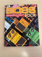 The Boss Book " The Ultimate Guide to the World's Most Popular Compact Effects for Guitar "