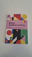 Barns spr&aring;kutveckling - som grund f&ouml;r spr&aring;kutvecklande arbetss&auml;tt