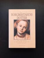 Borgm&auml;starens dotter : En skandal i en tysk stad p&aring; 1500-talet