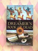 Dreamers book of the dead - a soul travelers guide to death dying and the o