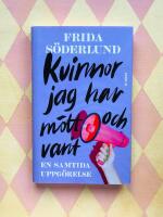 Kvinnor jag har m&ouml;tt och varit : en samtida uppg&ouml;relse