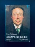 Hjalmar S&ouml;derberg : ett f&ouml;rfattarliv