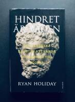 Hindret &auml;r v&auml;gen : den klassiska konsten att v&auml;nda motg&aring;ngar till segrar