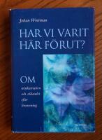 Har vi varit h&auml;r f&ouml;rut : om reinkarnation och s&ouml;kandet efter livsmening