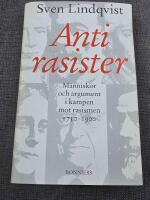 Antirasister : M&auml;nniskor och argument i kampen mot rasismen 1750-1900