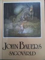 John Bauers sagov&auml;rld - en vandring bland tomtar och troll, riddare och prinsessor tillsammans med n&aring;gra av v&aring;ra fr&auml;msta sagodiktare