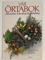 V&aring;r &ouml;rtabok : Allt om &ouml;rter - fr&aring;n odling till anv&auml;ndning