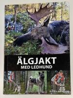 &Auml;lgjakt med ledhund : fr&aring;n valpval till ledhundschampion