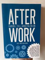 After work : farv&auml;l till arbetslinjen