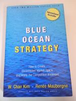 Blue ocean strategy - how to create uncontested market space and make the c