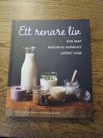 Ett renare liv : ren mat, naturlig sk&ouml;nhet, gr&ouml;nt hem