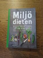 Milj&ouml;dieten : snyggare, smalare, sundare - och r&auml;dda v&auml;rlden p&aring; k&ouml;pet