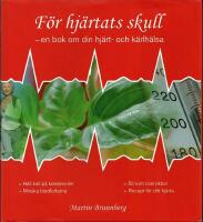 F&ouml;r hj&auml;rtats skull : En bok om din hj&auml;rt- och k&auml;rlh&auml;lsa