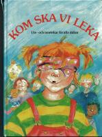 Kom ska vi leka : ute- och innelekar f&ouml;r alla &aring;ldrar