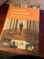 Friluftsliv kring Ume&aring; : turf&ouml;rslag f&ouml;r vandring, mountainbike, paddling, l&aring;ngf&auml;rdsskridsko och turskid&aring;kning