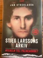 Stieg Larssons arkiv : nyckeln till Palmemordet