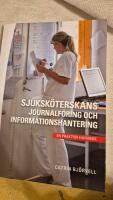 Sjuksk&ouml;terskans journalf&ouml;ring och informationshantering : en praktisk handbok