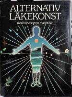ALTERNATIV L&Auml;KEKONST med helhetssyn p&aring; m&auml;nniskan