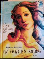 En dans p&aring; rosor? : om unga kvinnors liv