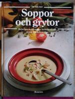 Soppor och grytor fr&aring;n m&aring;nga l&auml;nder : [buljonger, redda soppor, kraftiga soppor, grytor fr&aring;n hela v&auml;rlden] : den stora bildkokboken med de b&auml;sta recepten
