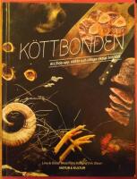 K&ouml;ttbonden : att f&ouml;da upp, slakt och tillaga riktigt bra k&ouml;tt