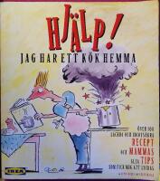 Hj&auml;lp! Jag har ett k&ouml;k hemma : kokboken med &ouml;ver 100 l&auml;ckra och idiots&auml;kra recept