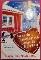 Vaxade juveler och br&auml;nda hj&auml;rtan (3:e frist&aring;ende boken i Huskvarna-serien)