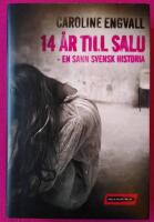 14 &aring;r till salu : en sann svensk historia