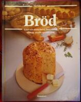 Br&ouml;d : en m&aring;ngfald br&ouml;d fr&aring;n hela v&auml;rlden : den stora bildkokboken med de b&auml;sta recepten